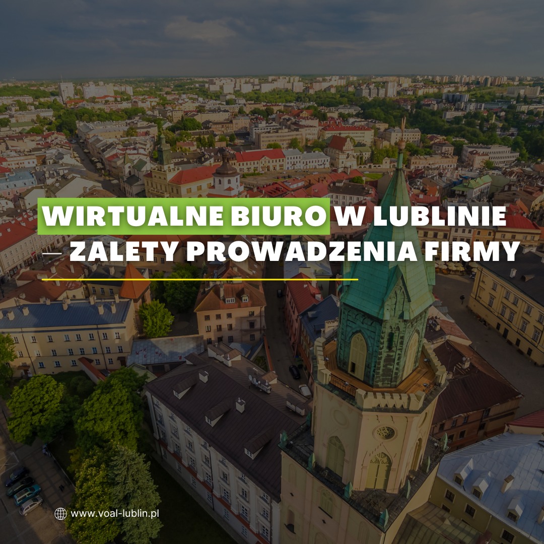 Wirtualne biuro w Lublinie - Zalety prowadzenia firmy w Lublinie